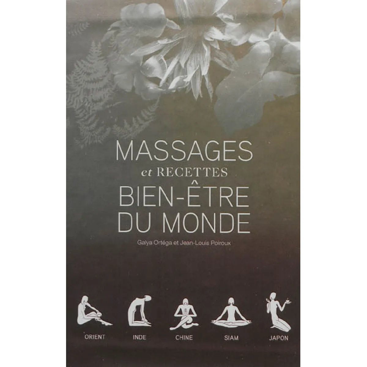Massages et recettes bien-être du monde : Orient, Inde, Chine, Siam, Japon · Occasion