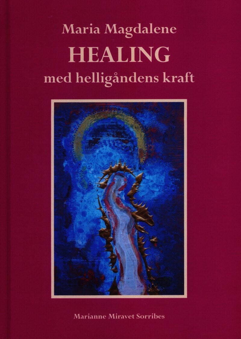 Maria Magdalene Healing Med Helligåndens Kraft - Marianne Miravet Sorribes - Bog