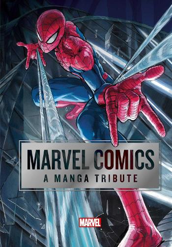 Marvel Comics: A Manga Tribute - Marvel Comics: A Manga Tribute (Hardback)