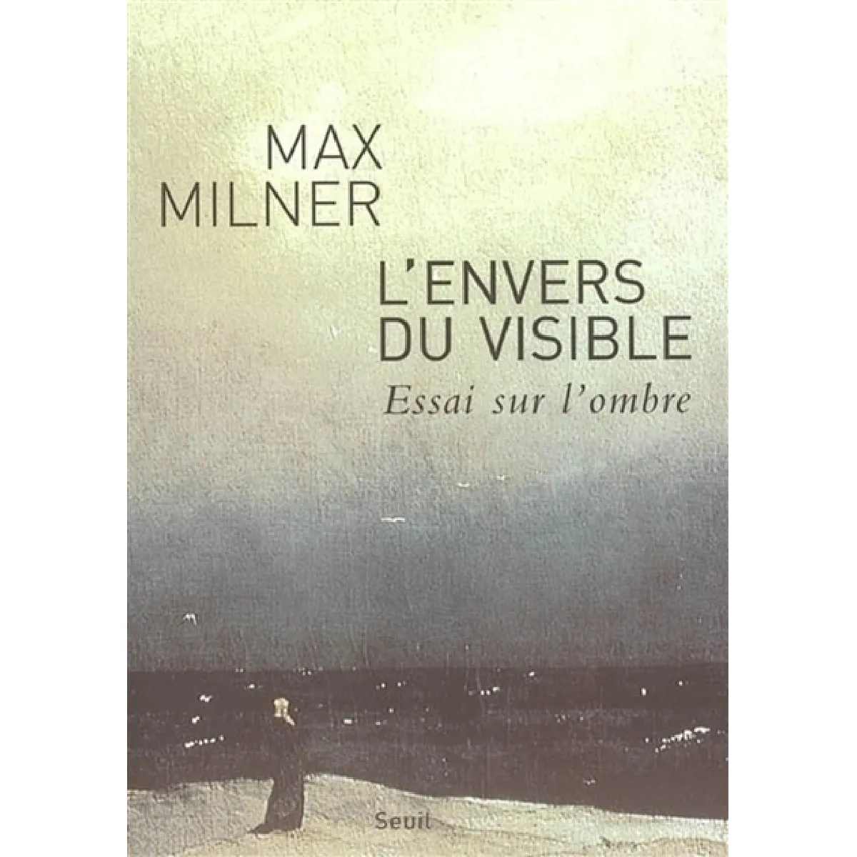 L'envers du visible : essai sur l'ombre · Occasion