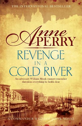 Revenge in a Cold River (William Monk Mystery, Book 22): Murder and smuggling from the dark streets of Victorian London - William Monk Mystery (Paperback)