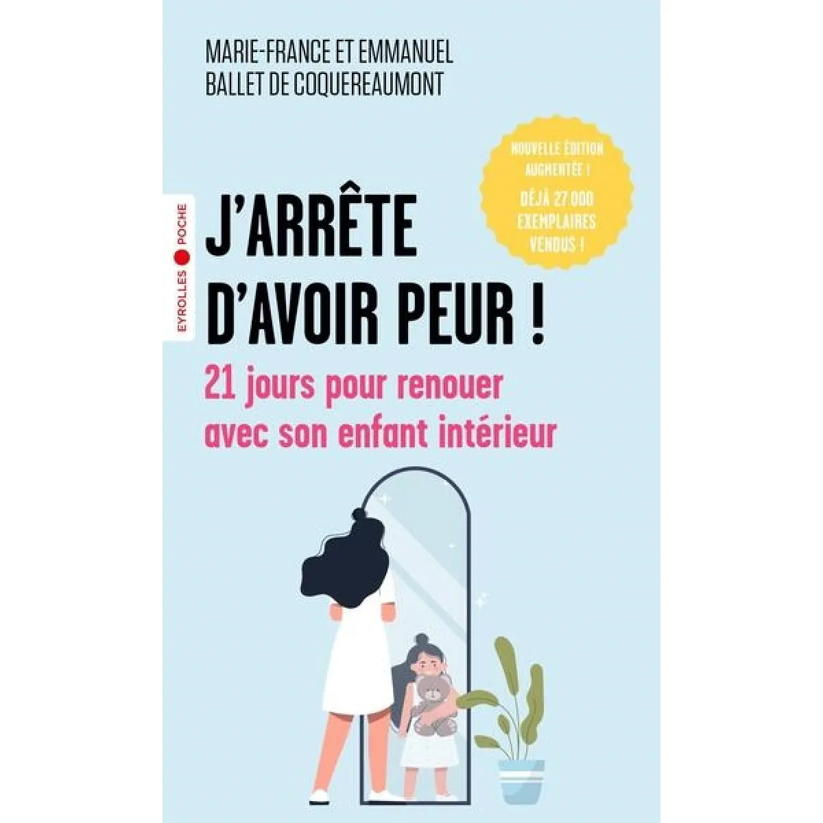 J'arrête d'avoir peur ! : 21 jours pour renouer avec son enfant intérieur · Occasion