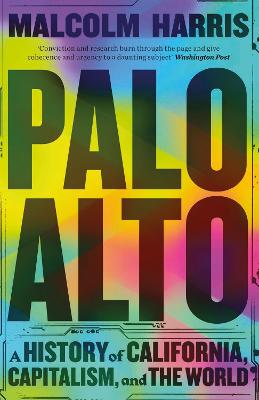 Palo Alto: A History of California, Capitalism, and the World (Hardback)