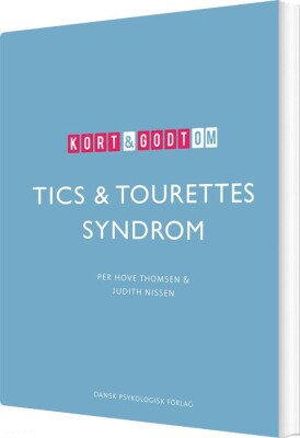 Kort & Godt Om Tics & Tourettes Syndrom - Per Hove Thomsen - Bog