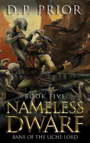 Nameless Dwarf book 5: Bane of the Liche Lord - Nameless Dwarf Original Novellas 5 (Paperback)