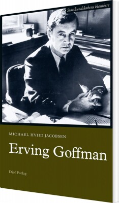 Erving Goffman - Michael Hviid Jacobsen - Bog