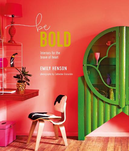 Be Bold: Interiors for the Brave of Heart (Hardback)