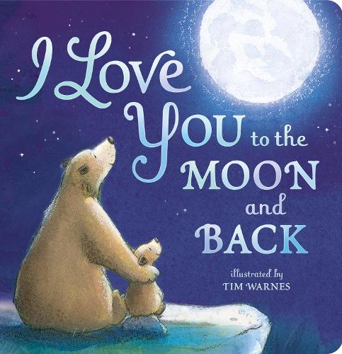 I Love You to the Moon And Back (Board book)