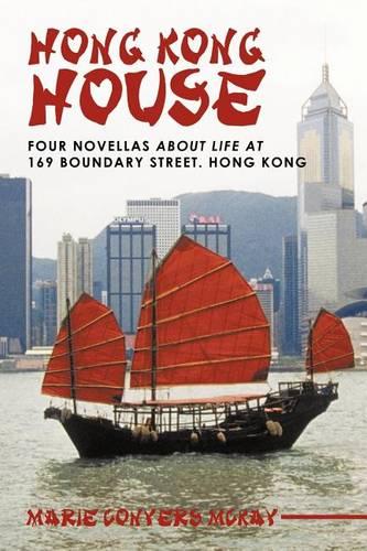 Hong Kong House: Four Novellas About Life at 169 Boundary Street. Hong Kong. (Paperback)