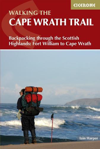 Walking the Cape Wrath Trail: Backpacking through the Scottish Highlands: Fort William to Cape Wrath (Paperback)