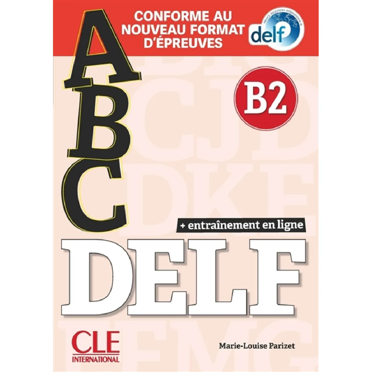 Abc DELF, B2 : conforme au nouveau format d'épreuves