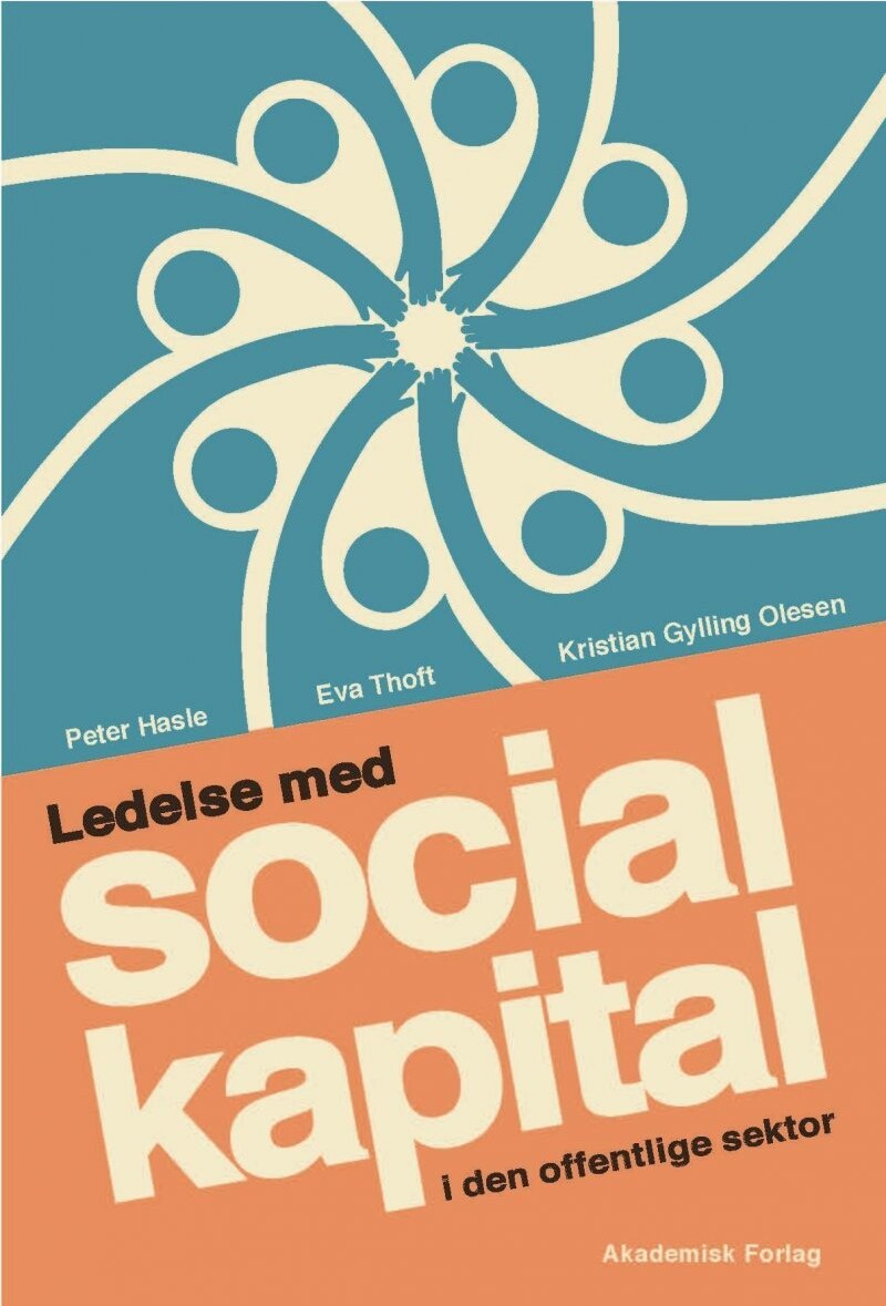 Ledelse Med Social Kapital I Den Offentlige Sektor - Peter Hasle - Bog