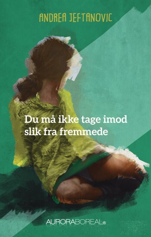 Du Må Ikke Tage Imod Slik Fra Fremmede Ret - Andrea Jeftanovic - Bog