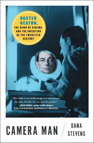 Camera Man: Buster Keaton, the Dawn of Cinema, and the Invention of the Twentieth Century (Paperback)