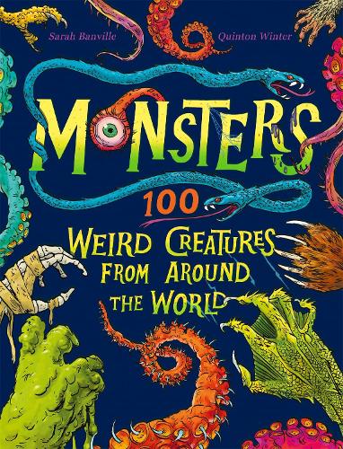 Monsters: 100 Weird Creatures from Around the World (Hardback)