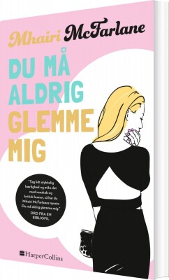 Du Må Aldrig Glemme Mig - Mhairi Mcfarlane - Bog