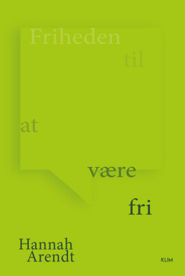 Friheden Til At Være Fri - Hannah Arendt - Bog