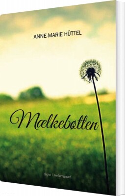 Mælkebøtten - Anne-Marie Hüttel - Bog
