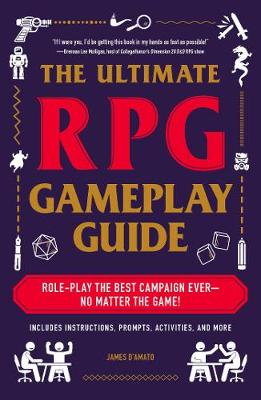 The Ultimate RPG Gameplay Guide: Role-Play the Best Campaign Ever—No Matter the Game! - Ultimate Role Playing Game Series (Paperback)
