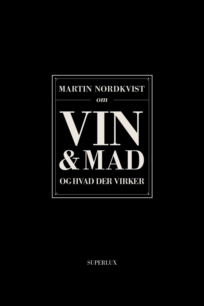 Om Mad Og Vin Og Hvad Der Virker - Martin Nordkvist - Bog