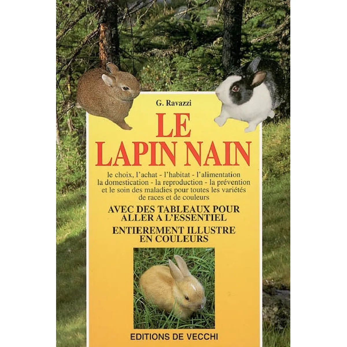 Le lapin nain : le choix, l'achat, l'habitat, l'alimentation, la domestication, la reproduction, la prévention et le soin des maladies pour toutes les variétés de races et de couleurs · Occasion