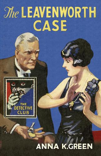 The Leavenworth Case - Detective Club Crime Classics (Hardback)
