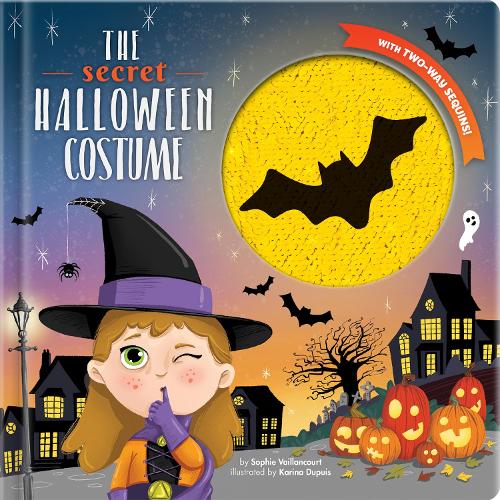 The Secret Halloween Costume: With 2-Way Sequins! (Hardback)
