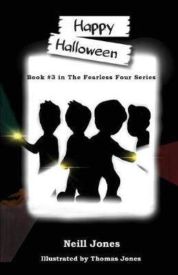 Happy Halloween: Book 3 in the Fearless Four Series - Fearless Four 3 (Paperback)