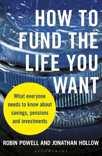 How to Fund the Life You Want: What everyone needs to know about savings, pensions and investments (Paperback)