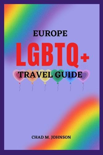 Europe LGBTQ+ Travel Guide: Europe's Top 12 Most Lgbtq-Friendly Cities (Paperback)