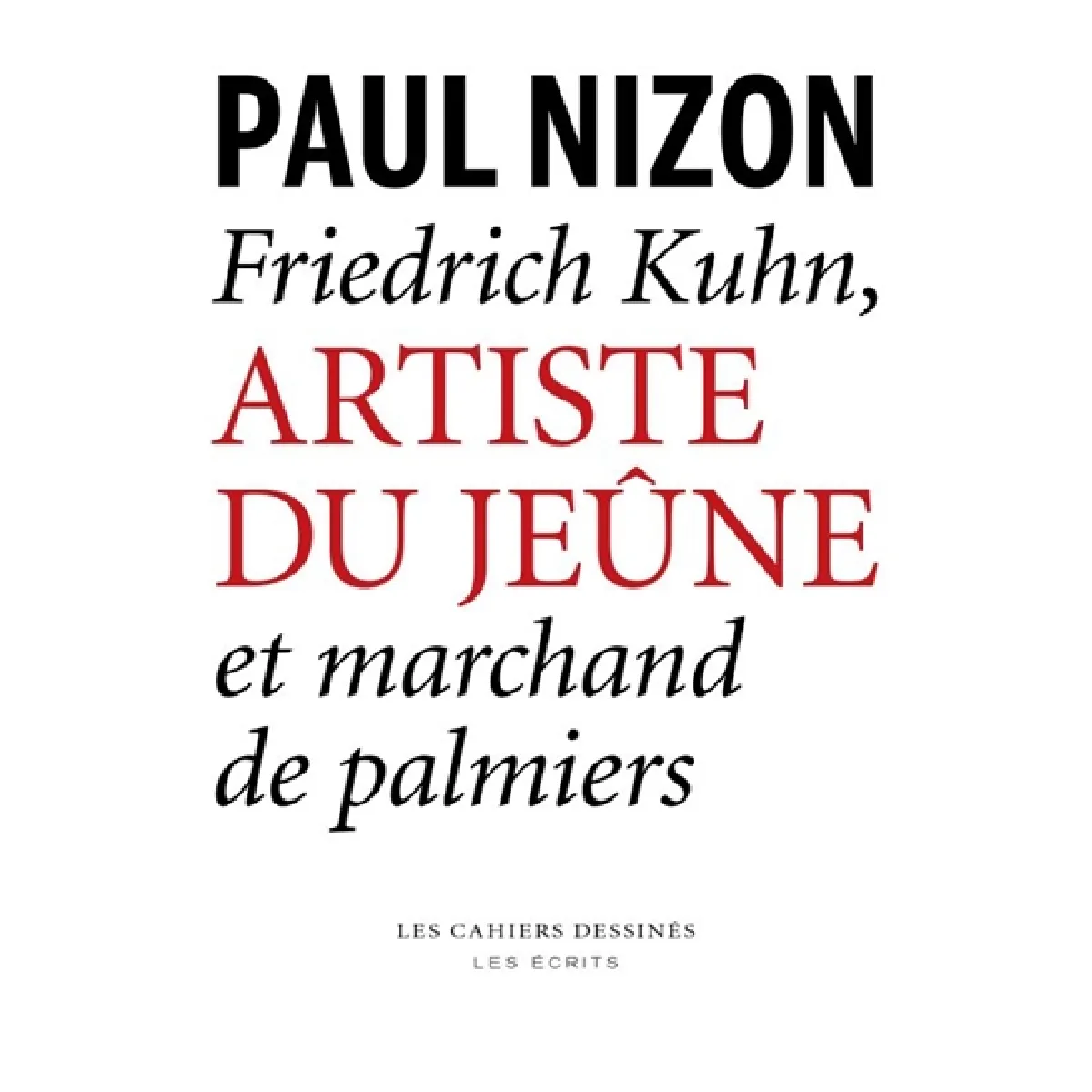 Friedrich Kuhn : artiste du jeûne et marchand de palmiers · Occasion
