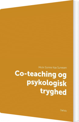 Co-Teaching Og Psykologisk Tryghed - Micki Sonne Kaa Sunesen - Bog