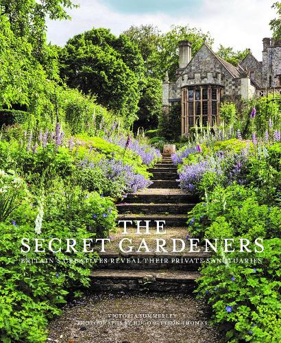 Secret Gardeners: Britain's Creatives Reveal Their Private Sanctuaries (Hardback)