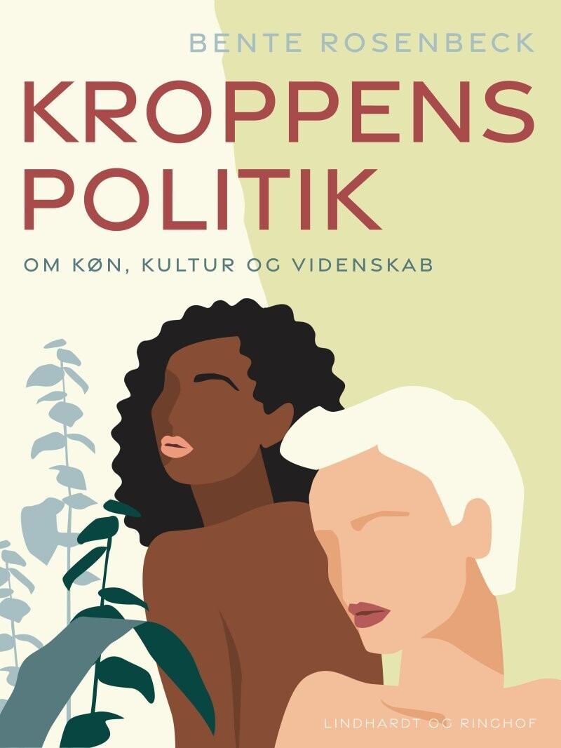 Kroppens Politik. Om Køn, Kultur Og Videnskab - Bente Rosenbeck - Bog