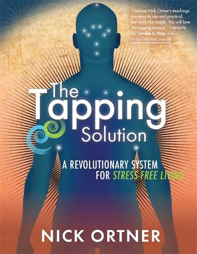 The Tapping Solution: A Revolutionary System for Stress-Free Living (Paperback)