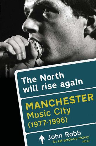 The North Will Rise Again: Manchester Music City 1976-1996 (Paperback)
