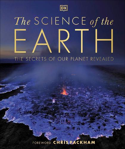 The Science of the Earth: The Secrets of Our Planet Revealed (Hardback)