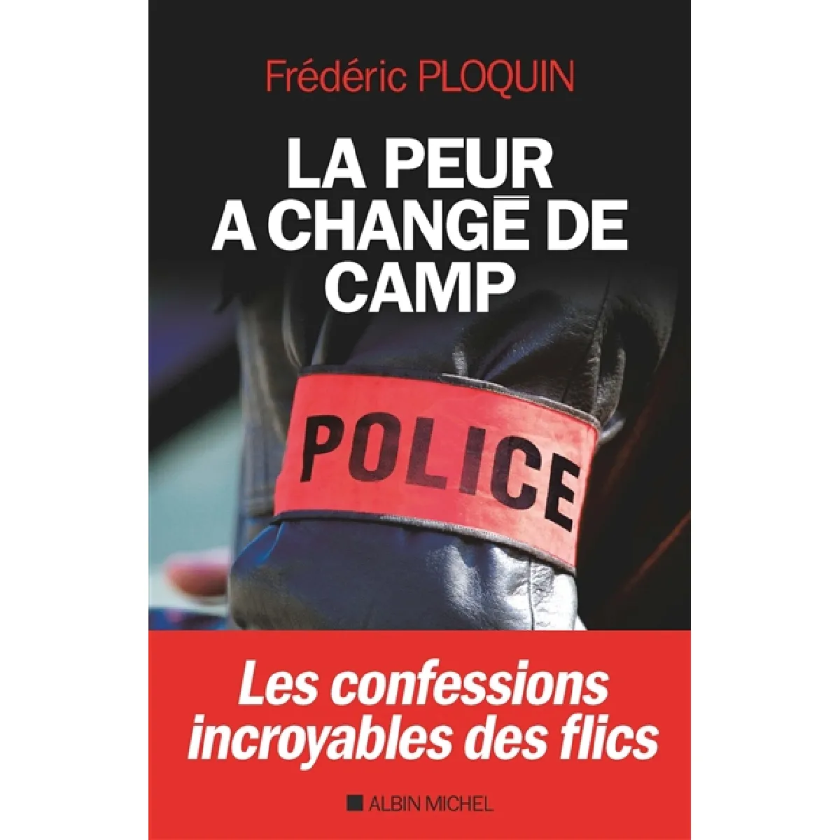 La peur a changé de camp : les confessions incroyables des flics · Occasion
