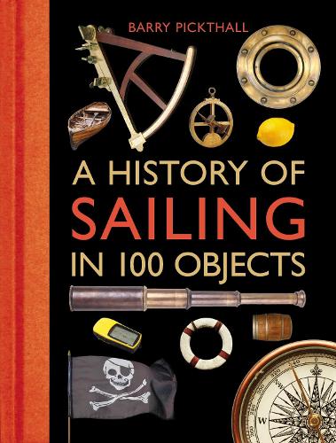 A History of Sailing in 100 Objects (Hardback)