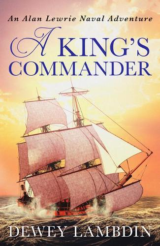 A King's Commander - The Alan Lewrie Naval Adventures (Paperback)