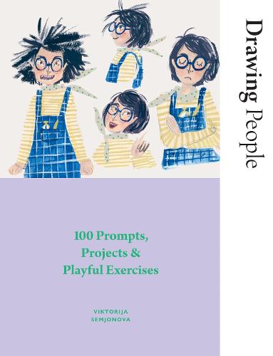 Drawing People: 100 Prompts, Projects and Playful Exercises (Paperback)