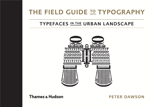 The Field Guide to Typography: Typefaces in the Urban Landscape (Hardback)
