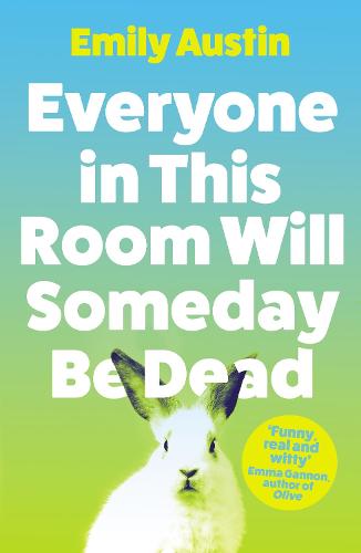 Everyone in This Room Will Someday Be Dead (Paperback)