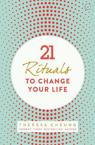 21 Rituals to Change Your Life: Daily Practices to Bring Greater Inner Peace and Happiness (Paperback)