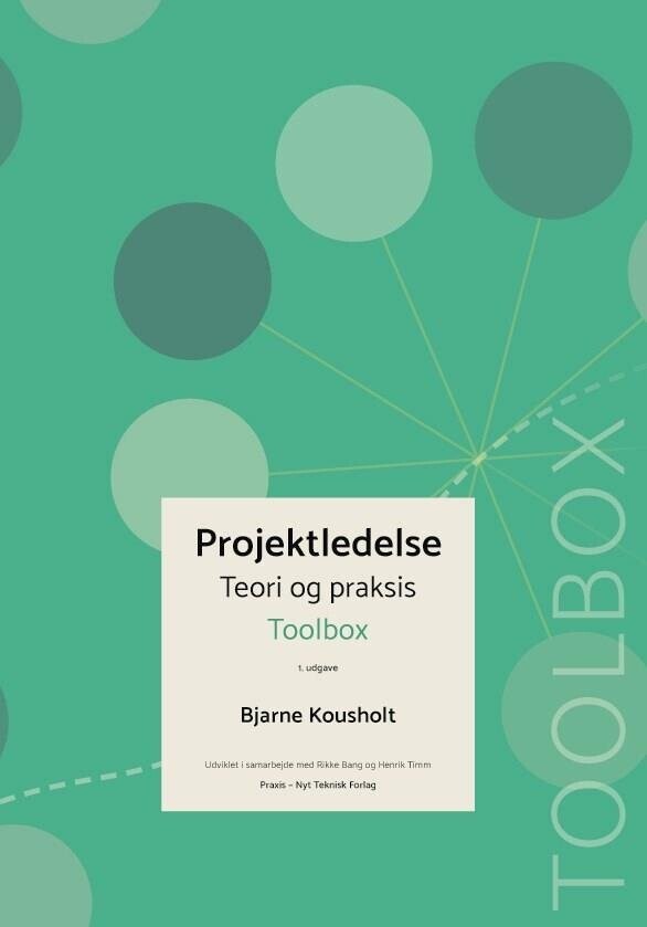 Projektledelse - Teori Og Praksis - Toolbox - Bjarne Kousholt - Bog