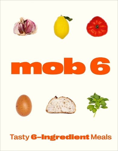 Mob 6: Tasty 6-Ingredient Meals (Hardback)