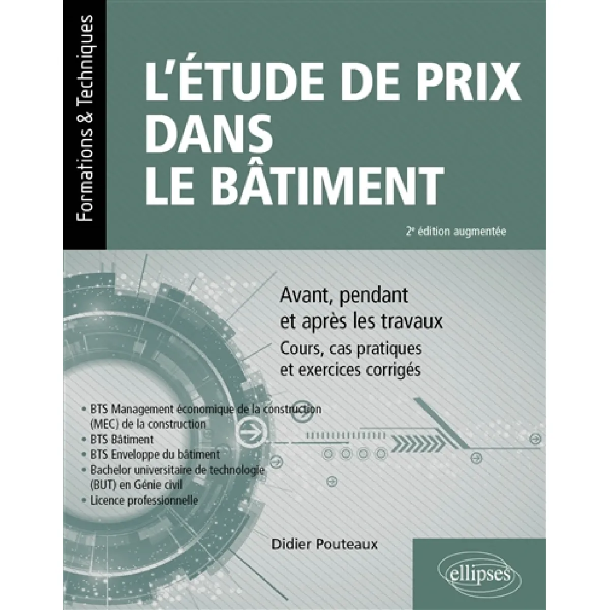 L'étude de prix dans le bâtiment : avant, pendant et après les travaux : cours, cas pratiques et exercices corrigés