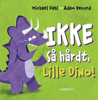 Ikke Så Hårdt, Lille Dino! - Michael Dahl - Bog