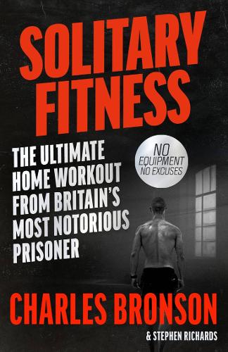 Solitary Fitness - The Ultimate Workout From Britain's Most Notorious Prisoner (Paperback)