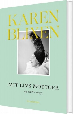 Mit Livs Mottoer Og Andre Essays - Karen Blixen - Bog